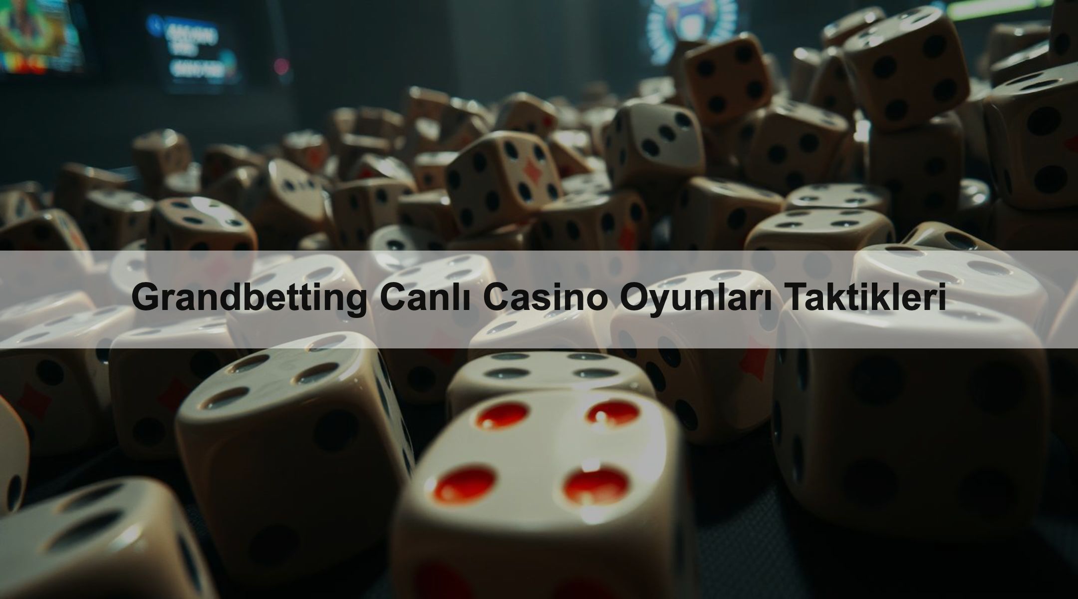 Grandbetting Canlı Casino Oyunları Taktikleri 1 Grandbetting Canlı Casino Oyunları Taktikleri