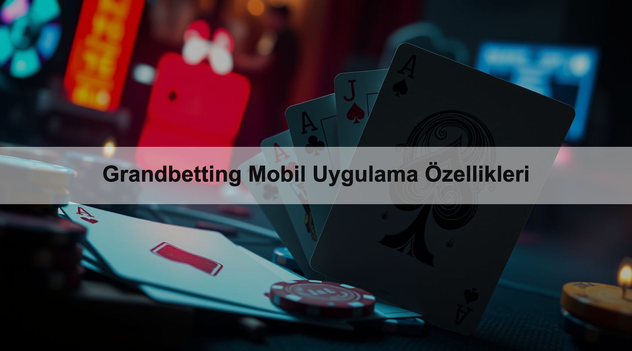 Grandbetting Mobil Uygulama Özellikleri 1 Grandbetting Mobil Uygulama Özellikleri